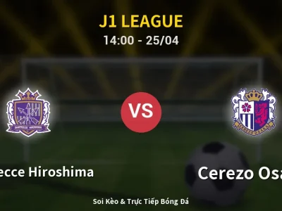 Soi Kèo Sanfrecce Hiroshima vs Cerezo Osaka – 14:00 25/04 | Nhận Định, Dự Đoán Tỷ Số