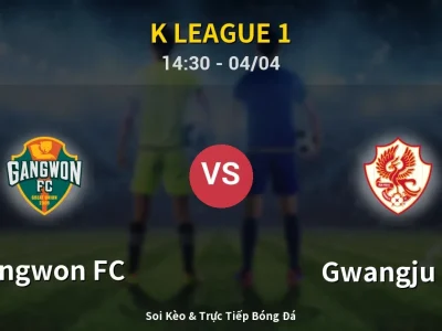🔴 Trực Tiếp: Gangwon FC 3-0 Gwangju FC – Link Xem K League 1 (Full HD)