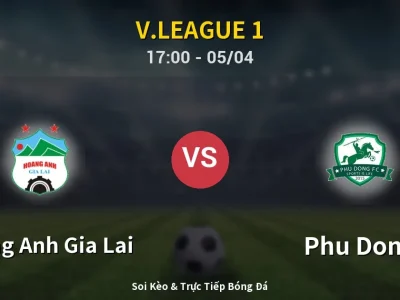 Soi Kèo Hoang Anh Gia Lai vs Phu Dong – 17:00 05/04 | Nhận Định, Dự Đoán Tỷ Số