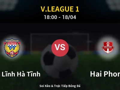 Soi Kèo Hồng Lĩnh Hà Tĩnh vs Hai Phong – 18:00 18/04 | Nhận Định, Dự Đoán Tỷ Số