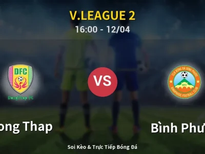 Soi Kèo Dong Thap vs Bình Phước – 16:00 12/04 | Nhận Định, Dự Đoán Tỷ Số