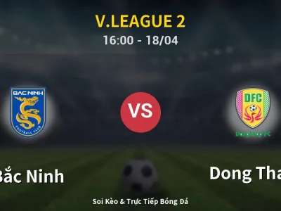 Soi Kèo Bắc Ninh vs Dong Thap – 16:00 18/04 | Nhận Định, Dự Đoán Tỷ Số