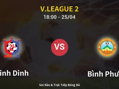Soi Kèo Binh Dinh vs Bình Phước – 18:00 25/04 | Nhận Định, Dự Đoán Tỷ Số