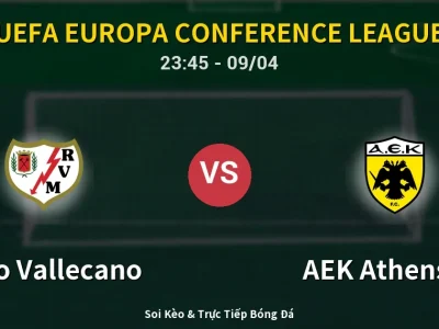 Soi Kèo Rayo Vallecano vs AEK Athens FC – 23:45 09/04 | Nhận Định, Dự Đoán Tỷ Số