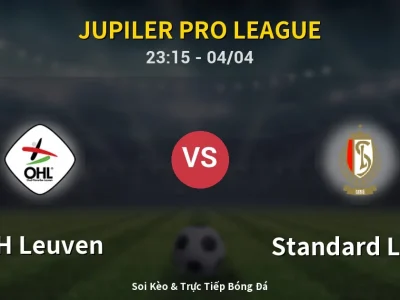 Soi Kèo OH Leuven vs Standard Liege – 23:15 04/04 | Nhận Định, Dự Đoán Tỷ Số