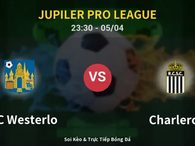 Soi Kèo KVC Westerlo vs Charleroi – 23:30 05/04 | Nhận Định, Dự Đoán Tỷ Số
