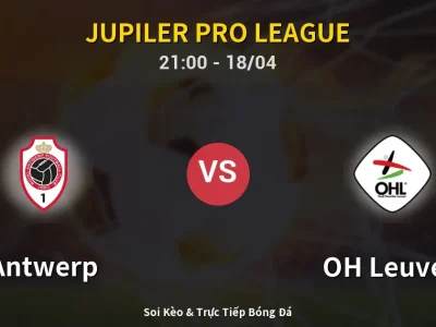 Soi Kèo Antwerp vs OH Leuven – 21:00 18/04 | Nhận Định, Dự Đoán Tỷ Số