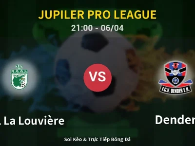 Soi Kèo RAAL La Louvière vs Dender – 21:00 06/04 | Nhận Định, Dự Đoán Tỷ Số