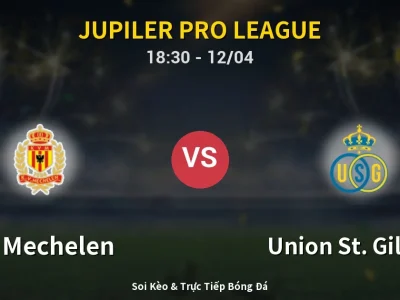 🔴 Trực Tiếp: KV Mechelen 0-1 Union St. Gilloise – Link Xem Jupiler Pro League (Full HD)