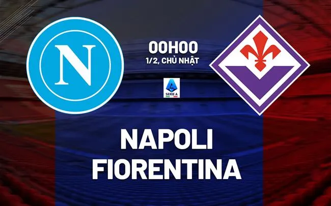 nhan dinh bong da du doan Napoli vs Fiorentina vdqg italia serie a hom nay nhan dinh bong da du doan Napoli vs Fiorentina vdqg italia serie a hom nay