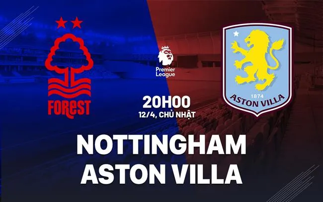 nhan dinh bong da du doan Nottingham vs Aston Villa ngoai hang anh premier league hom nay