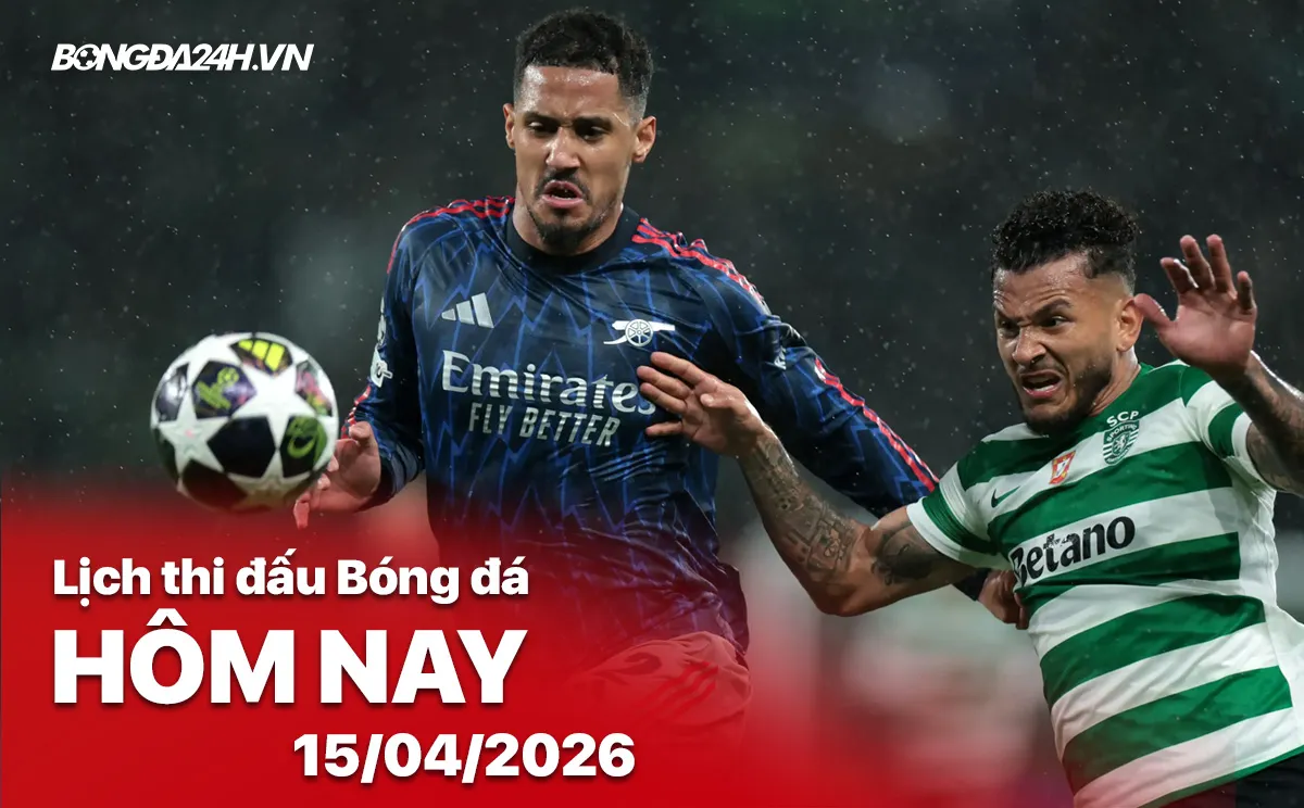 Lịch thi đấu, trực tiếp bóng đá hôm nay 15042026 Arsenal vs Sporting 1